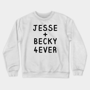 Jesse and Becky Forever Shirt Crewneck Sweatshirt